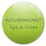 kuechenkunst.wordpress.com Tips und Tricks